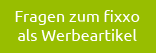 Fragen zum fixxo als Werbeartikel